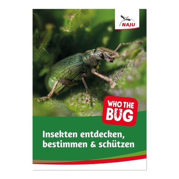 Who the Bug: Insekten entdecken, bestimmen und schützen
